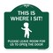 Signmission This Is Where I Sit! Please Leave Room for Us to Open Door Alum Sign, 18" x 18", GW-1818-22810 A-DES-GW-1818-22810 - alternate 1